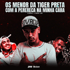 MC Menor MT - Os Menor da Tiger Preta Com a Perereca na Minha Cara