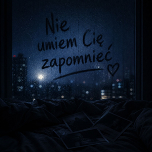 Nie umiem Cię zapomnieć