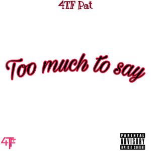 Too much to say