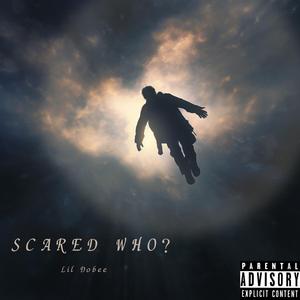 Scared Who?