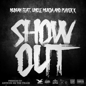 Show Out (feat. Uncle Murda, Player K & Trap-a-holics)
