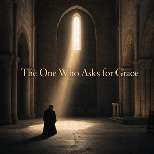 The One Who Asks for Grace