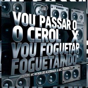 Vou Passar o Cerol X Vou Foguetar Foguetando