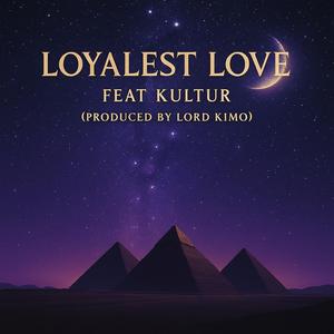 LOYALEST LOVE (feat. KULTUR)
