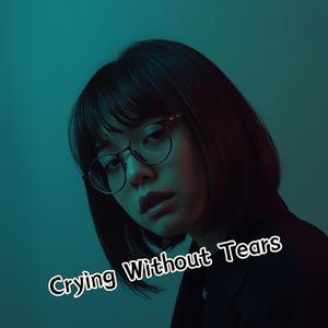 Crying Without Tears
