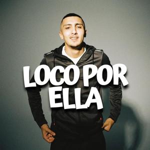 Loco Por Ella