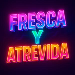 Fresca y Atrevida (feat. Liil Pollo, Negoten & Lil Chaggy)