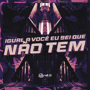 Igual a Você Eu Sei Que Não Tem