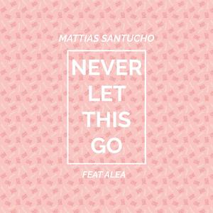 Never Let This Go (feat. ALEA)