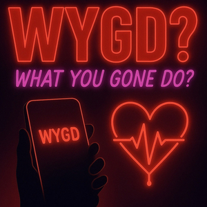 Wygd? (What You Gone Do) ?