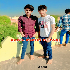 Aakil Mohin Ki Yari