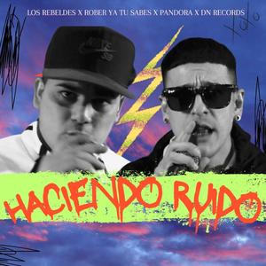 Haciendo ruido (feat. los rebeldes)