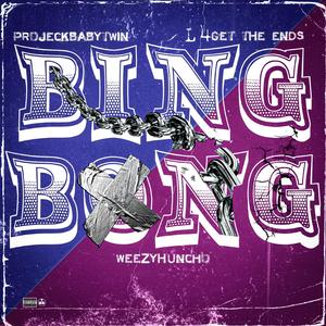 Bing Bong (feat. WeezyHuncho & L4 Get The Ends)