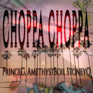 Choppa Choppa (feat. PrinceG & StoneyQ)