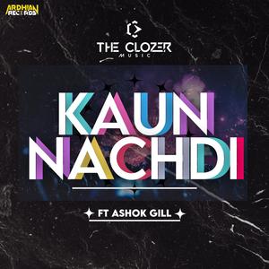 KAUN NACHDI (feat. ASHOK GILL)