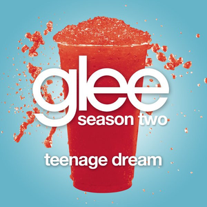 Teenage Dream (Glee Cast Version)