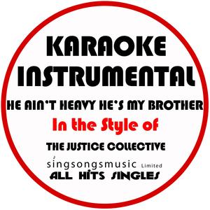 He Ain't Heavy He's My Brother (In the Style of the Justice Collective) [Karaoke Instrumental Version]