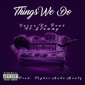 Things We Do (feat. Scummy)