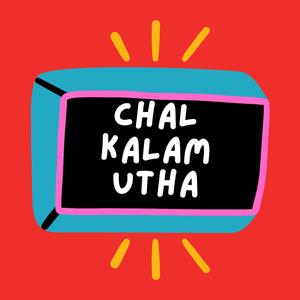 Chal kalam utha