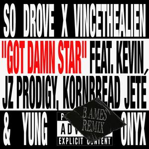 Got Damn Star (feat. Kevin Jz Prodigy, Kornbread Jeté & Yung Onyx) (B. Ames Remix)