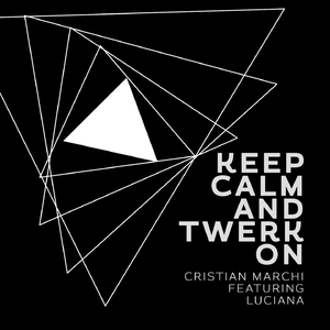 Keep Calm & Twerk On (Cristian Marchi Perfect Edit)