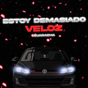 Estoy Demasiado Veloz (Guaratech)