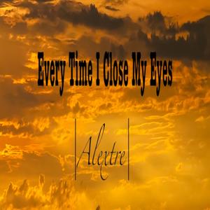 Every Time I Close My Eyes