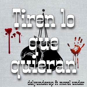 Tiren lo que quieran (feat. Morel Under)