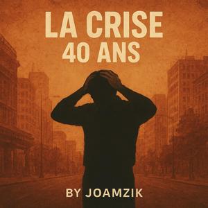 LA CRISE DE 40 ANS
