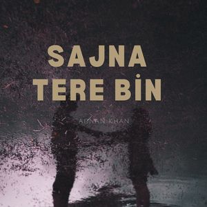 Sajna Tere Bin