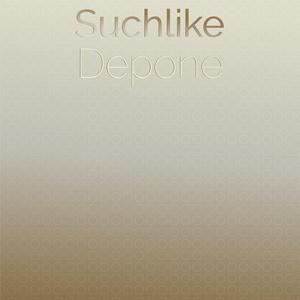 Suchlike Depone
