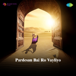 Pardesan Bai Ro Vayliyo