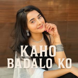 Kaho badalo ko