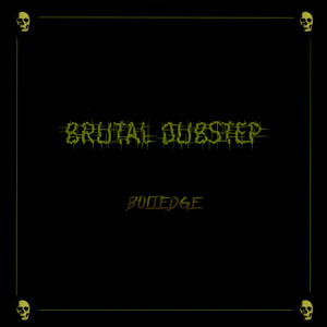 Brutal Dubtep