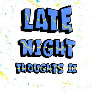 Late Night Thoughts II (feat. B.C. & J.Gill)