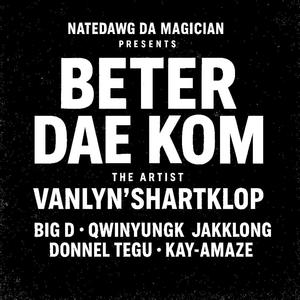 BETER DAE KOM (feat. VanLyn'sHartklop, Big D, Jakklong, Kay-Amaze & Donnel Tegu)