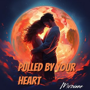 Pulled by Your Heart