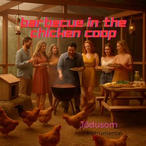 BARBECUE IN THE CHICKEN COOP