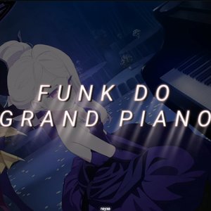 FUNK DO GRAND PIANO（reyxe remix）