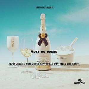 Moet Ke Bokae (feat. Obza D'Musiq, Calvin AKA'Musiq, Gap's, Chinah, Beast Dakoolkid & Chantel)