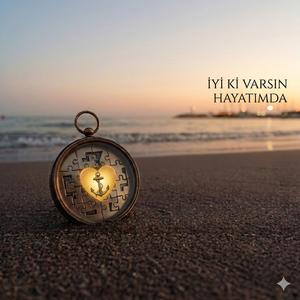 İYİ Kİ VARSIN HAYATIMDA