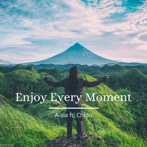 Enjoy Every Moment (feat. Chido)