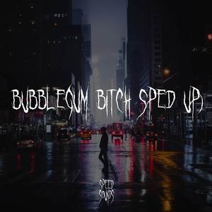 Bubblegum ***** (Sped Up)