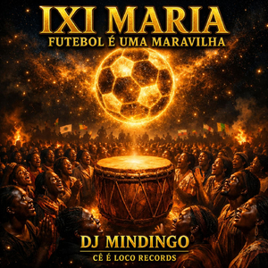 Ixi Maria Futebol é Uma Maravilha