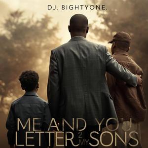 Me & You (Letter 2 My Sons)