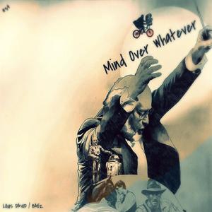 Mind Over Whatever (Louis David Interpretation) (Louis David Remix)
