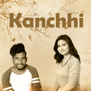 Kanchhi, Pt. 1