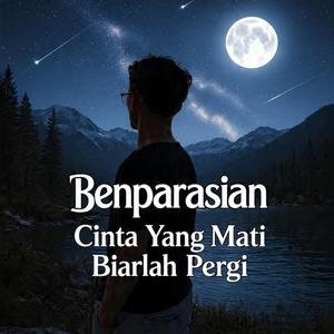Cinta Yang Mati Biarlah Pergi
