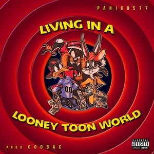 Living in a Looney Toon World