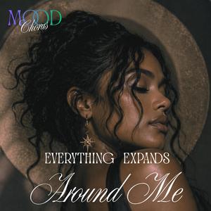 Everything Expands Around Me